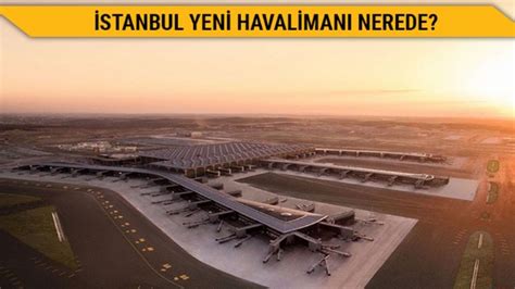 istanbul da yeni havalimanı nereye yapılıyor